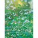 Beth Chatto's Shade Garden: Shade-Loving Plants for Year-Round Interest