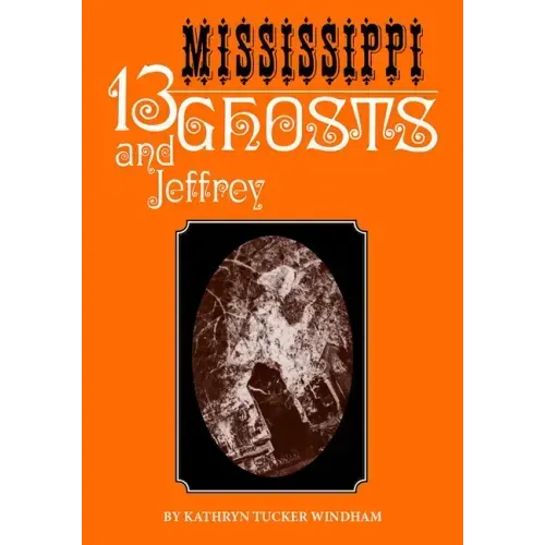 Thirteen Mississippi Ghosts and Jeffrey: Commemorative Edition