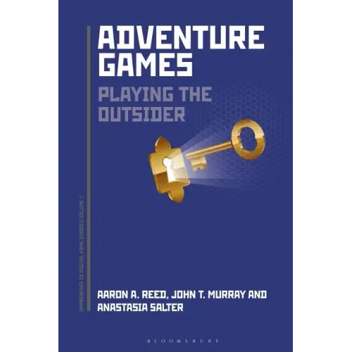 Adventure Games: Playing the Outsider