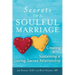The Secrets of a Soulful Marriage: Creating and Sustaining a Loving, Sacred Relationship