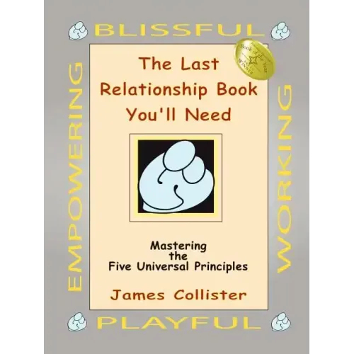 The Last Relationship Book You'll Need: Mastering the Five Universal Principles
