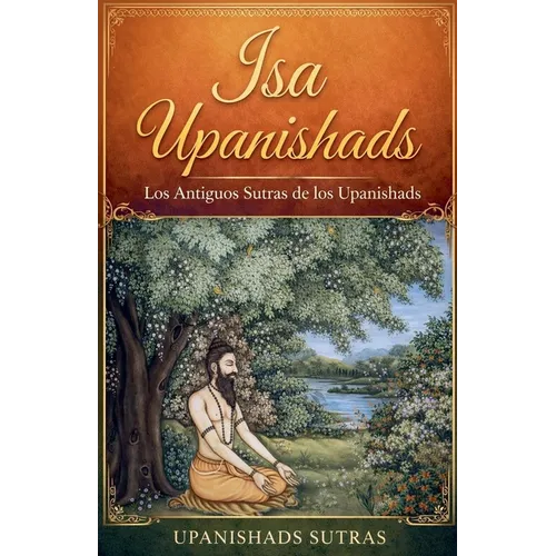 Isa Upanishads: Los Antiguos Sutras de los Upanishads - Paperback