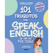 101 Truquitos Para Speak English de Una Vez Por Todas: El Libro Definitivo Para Aprender Ingl駸 / 101 Little Tricks for Speaking English Once and for