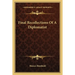 Final Recollections Of A Diplomatist