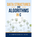 Data Structures and Algorithms in C: A Comprehensive Guide