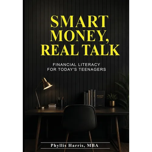 Smart Money Real Talk: Financial Literacy For Today's Teenagers