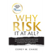 Why Risk it at all?: How to protect and grow your home service business through conscious, continuous risk management.