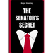 The Senator's Secret: A Southern Political Thriller of Power, Seduction, and a Past That Could Destroy Everything