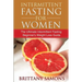 Intermittent Fasting for Women: The Ultimate Intermittent Fasting Beginner's Weight Loss Guide