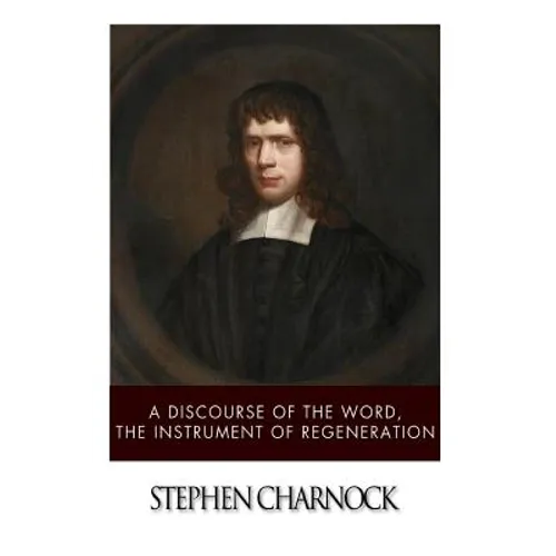 A Discourse of the Word, The Instrument of Regeneration