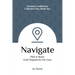 Navigate: How to Know God's Purposes for Our Lives