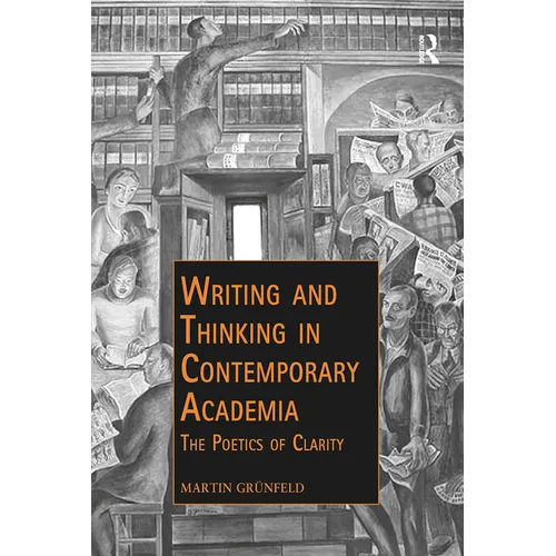 Writing and Thinking in Contemporary Academia: The Poetics of Clarity