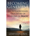 Becoming Genevieve: An Extraordinary True Story of Believing in Magic