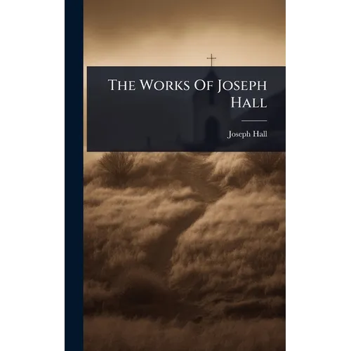 The Works Of Joseph Hall