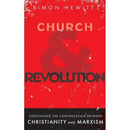 Church and Revolution: Continuing the Conversation between Christianity and Marxism