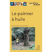 Le palmier à huile