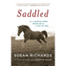 Saddled: How a Spirited Horse Reined Me in and Set Me Free