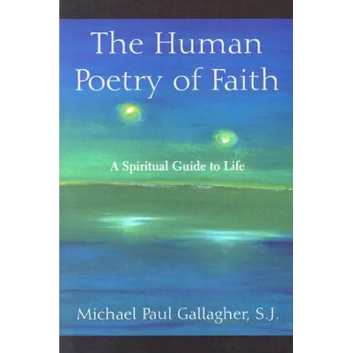 The Human Poetry of Faith: A Spiritual Guide to Life