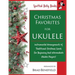 Christmas Favorites for Ukulele: Instrumental arrangements of traditional Christmas carols for beginning and intermediate ukulele players.