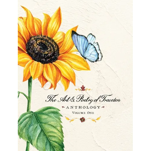 The Art & Poetry of Travelers: Volume One