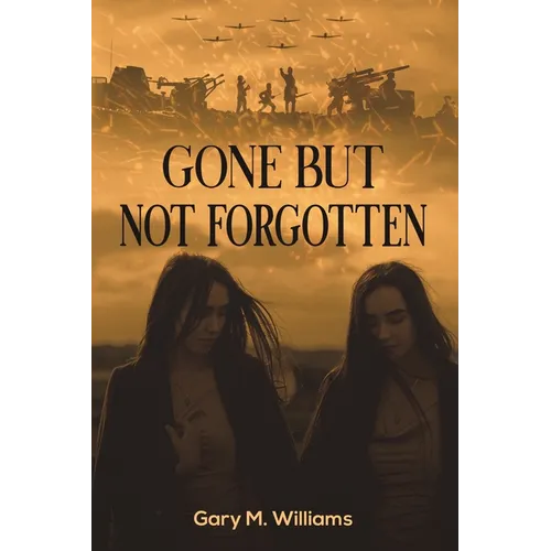 Gone but Not Forgotten