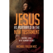 Jesus as Portrayed in the New Testament: Divine Love in a Human Heart