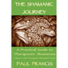 The Shamanic Journey: A Practical Guide to Therapeutic Shamanism