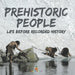 Prehistoric Peoples: Life Before Recorded History