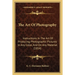 The Art Of Photography: Instructions In The Art Of Producing Photographic Pictures In Any Color, And On Any Material (1854)