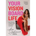 Your Vision Board Life: How to Become The Woman That Turns Dreams Into Reality