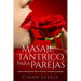 Masaje tántrico para parejas: Guía esencial para hacer el amor y masajes en pareja