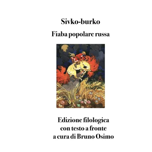 Sivko-burko: fiaba popolare russa - edizione filologica con testo a fronte