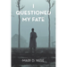 I Questioned My Fate