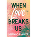 When Love Breaks Us