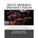 Tasty Morsels Drumset Solos: A Collection Of Drumset Solos For The Young Drummer