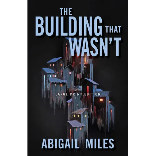 The Building That Wasn't (Large Print Edition)