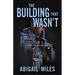 The Building That Wasn't (Large Print Edition)