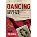 Dancing Under the Red Star: The Extraordinary Story of Margaret Werner, the Only American Woman to Survive Stalin's Gulag