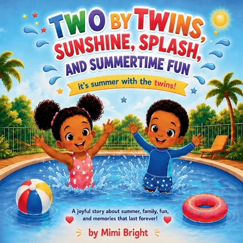 Two by Twins - Sunshine, Splash, and Summertime Fun: A Joyful Summer Adventure with African American Twins Celebrating Family, Friendship, and Outdoor