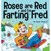 Roses are Red, and I'm Farting Fred: A Funny Story About Famous Landmarks and a Boy Who Farts