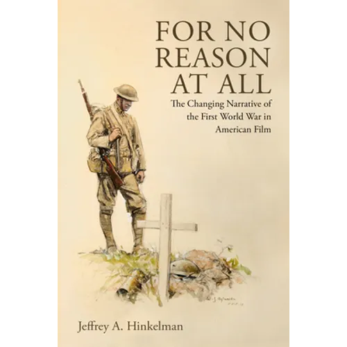 For No Reason at All: The Changing Narrative of the First World War in American Film