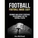 Football: Football Made Easy: Beginner and Expert Strategies For Becoming A Better Football Player