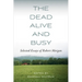 The Dead Alive and Busy: Selected Essays of Robert Morgan