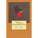 When a Grandchild Dies: What to Do, What to Say, How to Cope