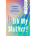 Oh My Mother!: A Memoir in Nine Adventures