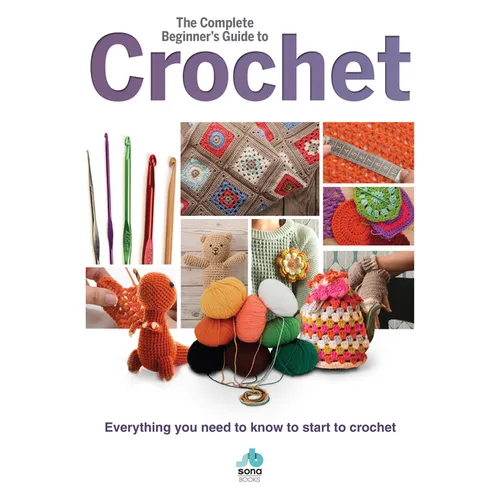 The Complete Beginners Guide to Crochet