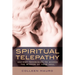 Spiritual Telepathy: Ancient Techniques to Access the Wisdom of Your Soul