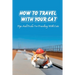 How To Travel With Your Cat: Tips And Tricks For Traveling With Cats: Tips For Traveling With Cats