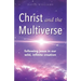 Christ and the Multiverse: Following Jesus in Our Wild, Infinite Creation