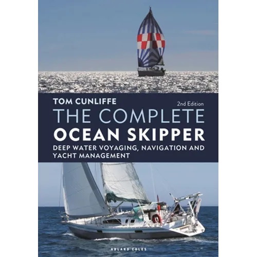 The Complete Ocean Skipper: Deep Water Voyaging, Navigation and Yacht Management